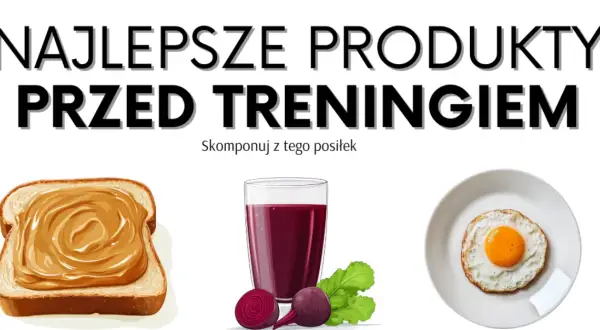 Posiłek przed treningiem: Jak jeść, by mieć więcej energii i lepsze wyniki?